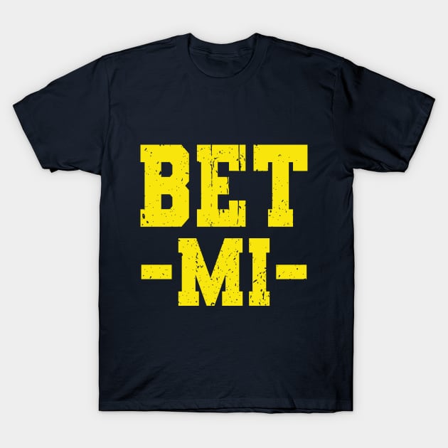 Bet Mi Michigan Vs Everybody T-Shirt by Souben